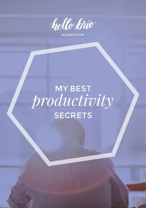 3 Simple Game-Changing Productivity Secrets — Hello Brio